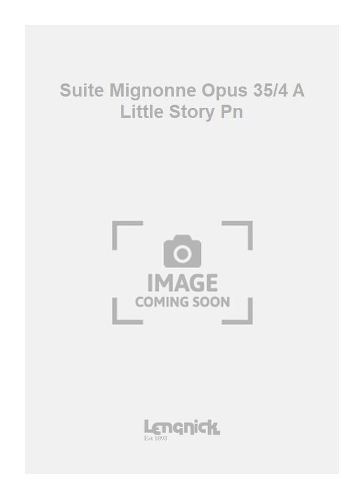 Suite Mignonne Opus 35/4 A Little Story Pn